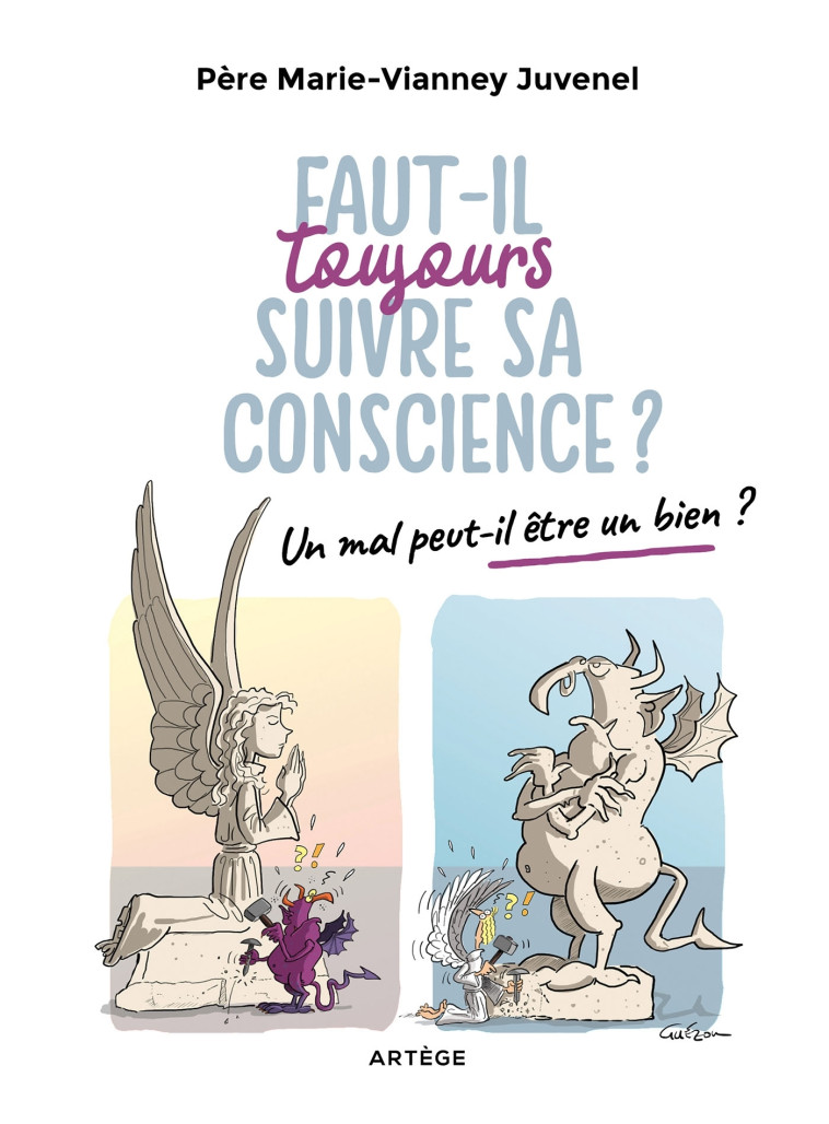 Faut-il toujours suivre sa conscience ? -  Marie-Vianney - ARTEGE