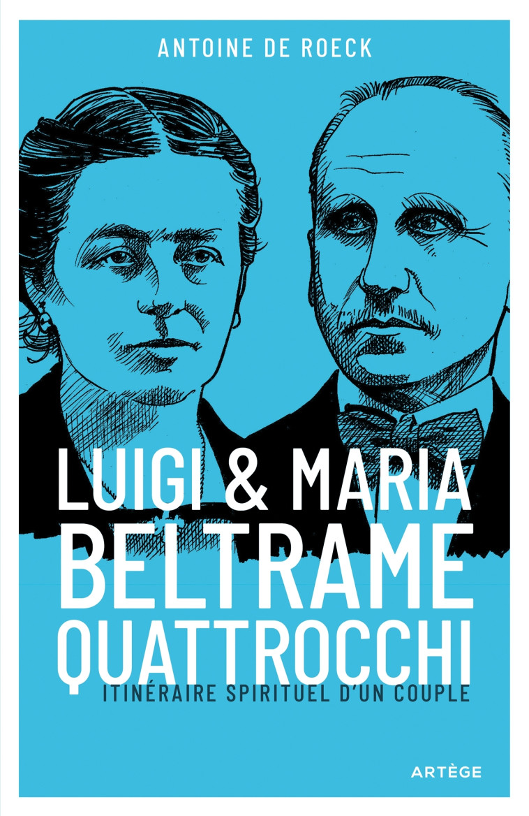 Luigi et Maria Beltrame Quattrocchi - Antoine De Roeck - ARTEGE