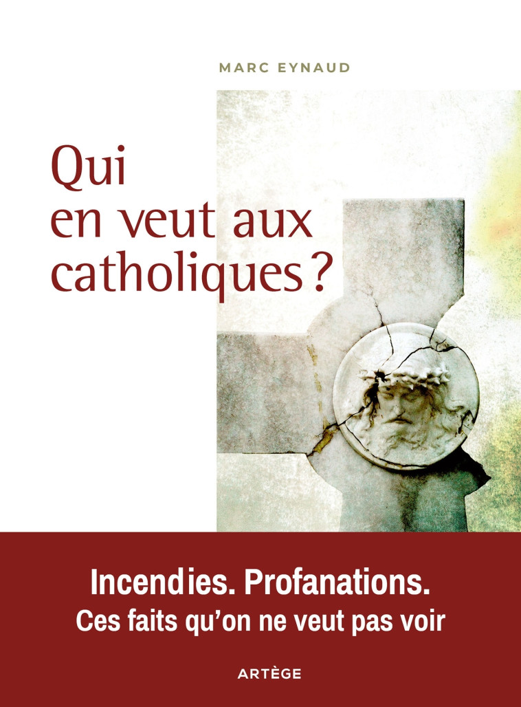 Qui en veut aux catholiques ? - Marc Eynaud - ARTEGE