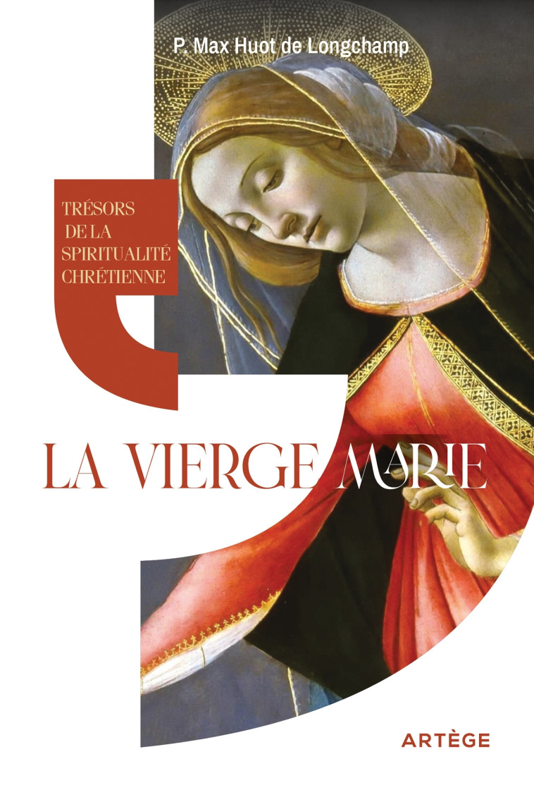 Trésors de la spiritualité chrétienne : la Vierge Marie - Max Huot de Longchamp - ARTEGE