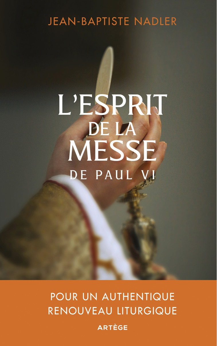 L'esprit de la messe de Paul VI - Jean-Baptiste Nadler - ARTEGE