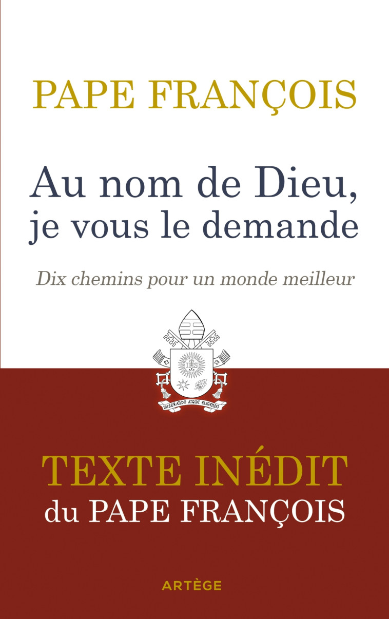 Au nom de Dieu, je vous le demande -  François - ARTEGE