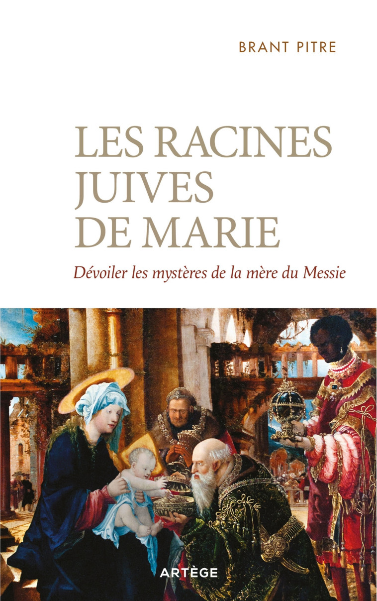 Les racines juives de Marie - Brant James Pitre - ARTEGE