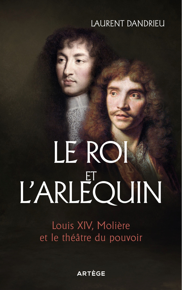 Le Roi et l'Arlequin - Laurent Dandrieu - ARTEGE