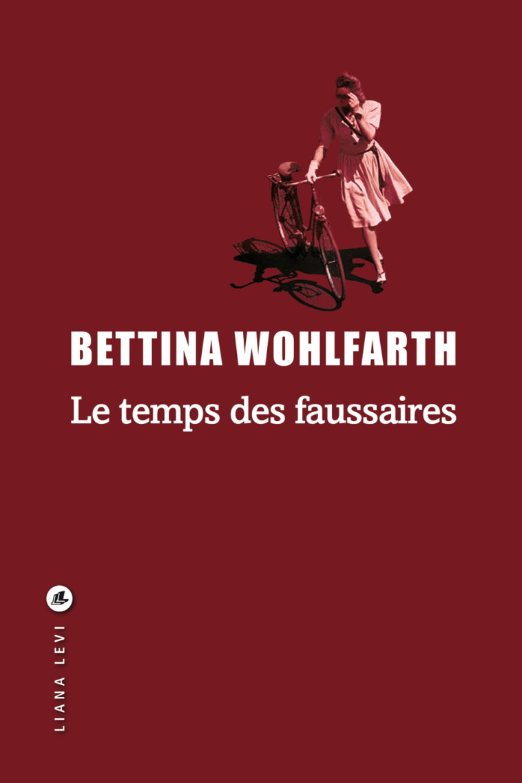 Le temps des faussaires - Bettina Wohlfarth - LEVI