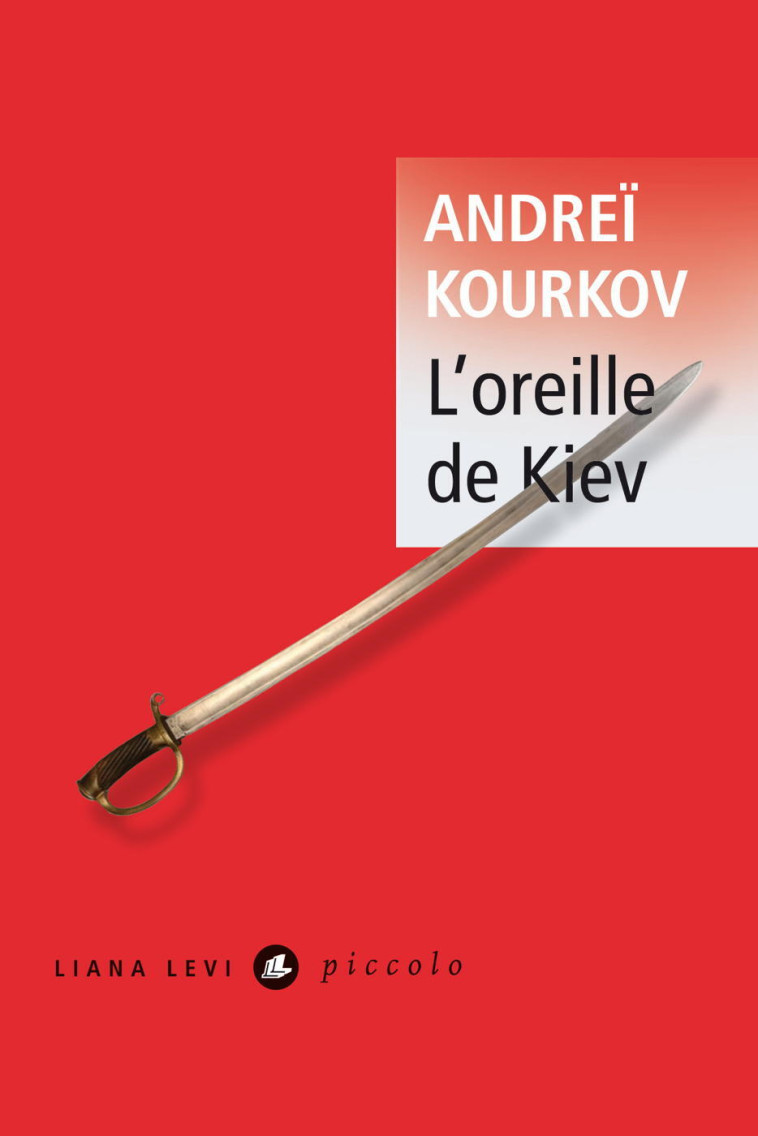 L’Oreille de Kiev - Andreï Kourkov - LEVI