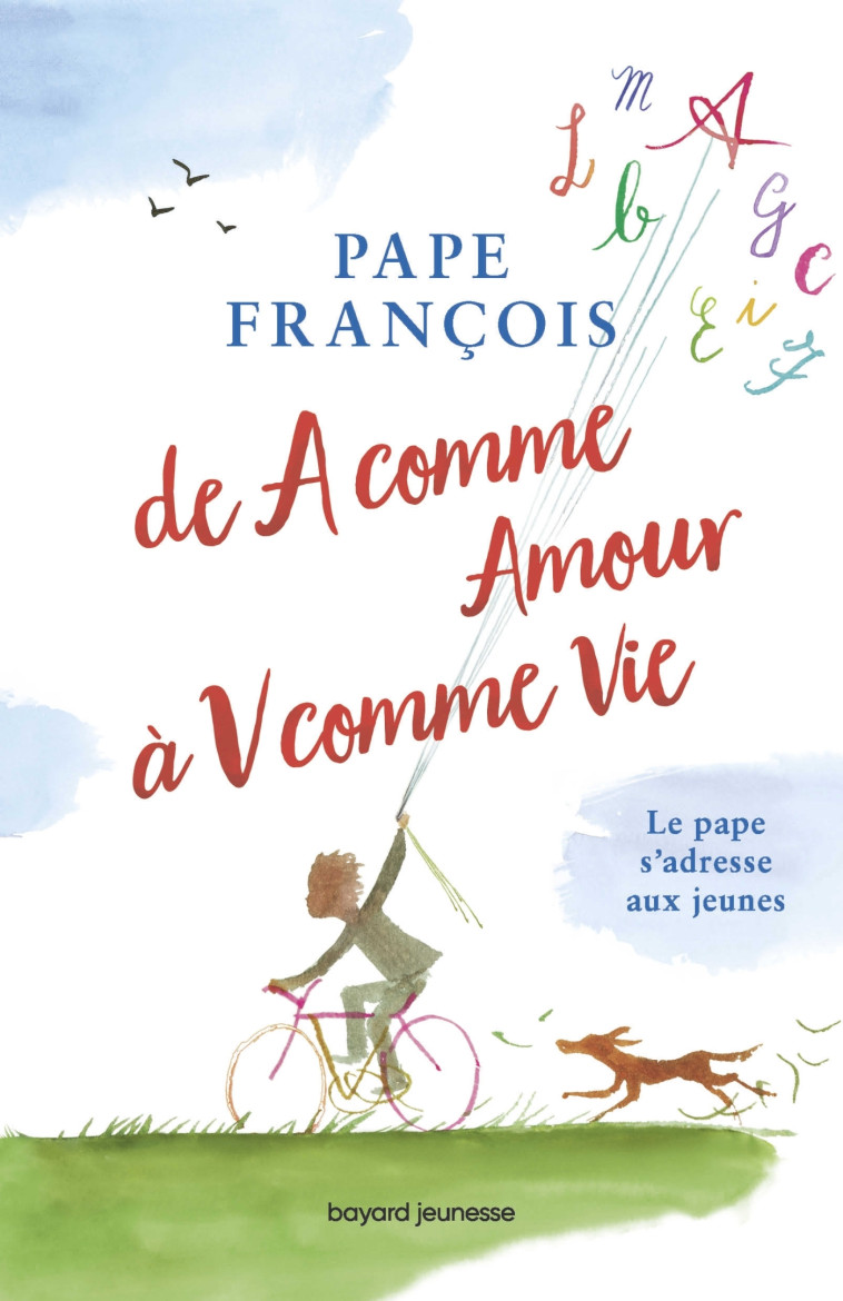 De A comme Amour à V comme Vie - Pape François - BAYARD JEUNESSE