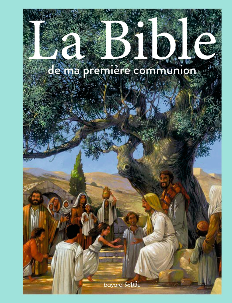 La Bible de ma première communion - Carole Gourrat - BAYARD JEUNESSE