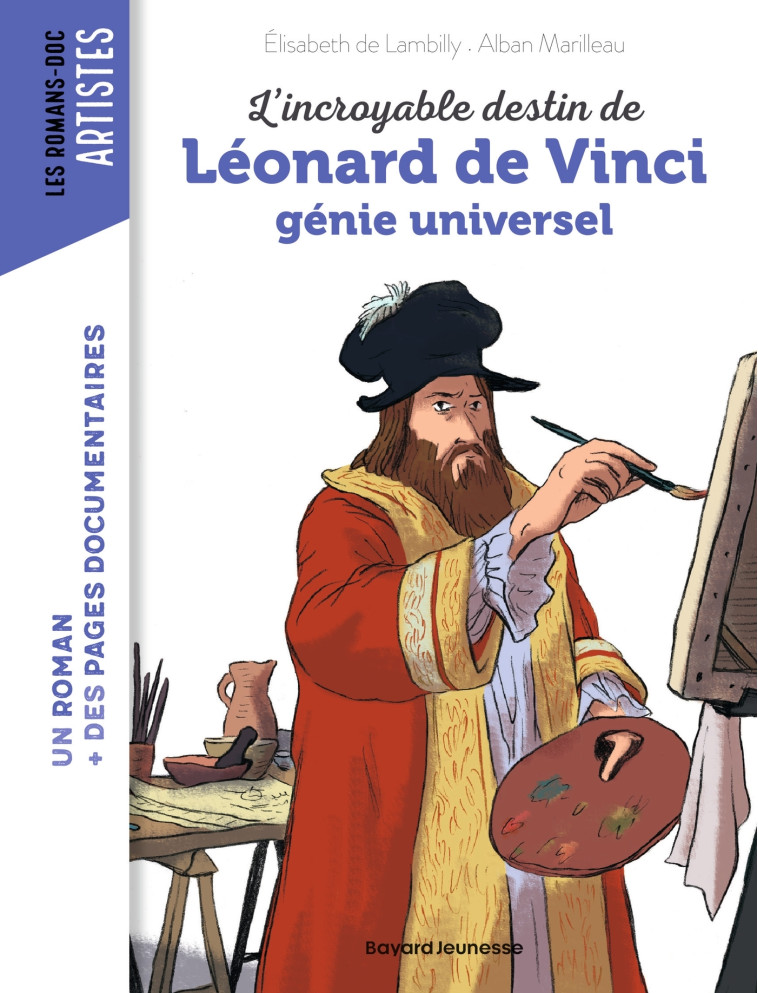 L'incroyable destin de Léonard de Vinci, génie universel - Elisabeth Lambilly - BAYARD JEUNESSE