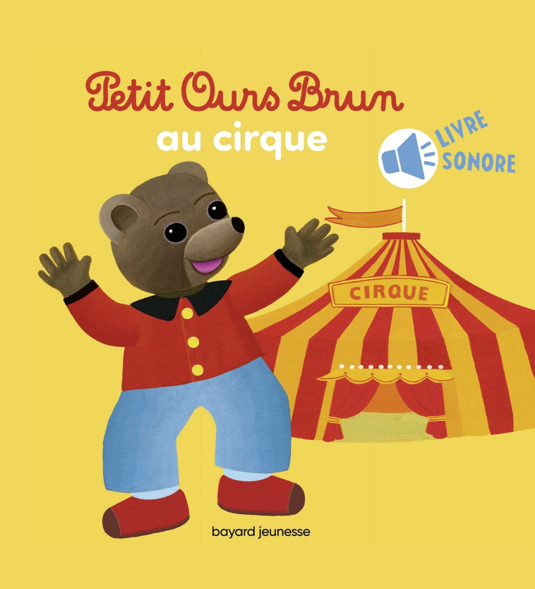 Petit Ours Brun va au cirque - Livre sonore - NATHALIE SAVEY - BAYARD JEUNESSE