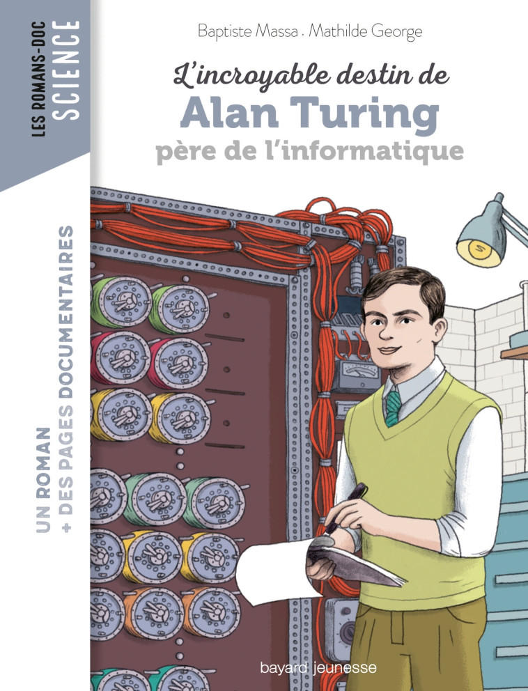 L'incroyable destin d'Alan Turing, père de l'informatique - Mathilde George - BAYARD JEUNESSE