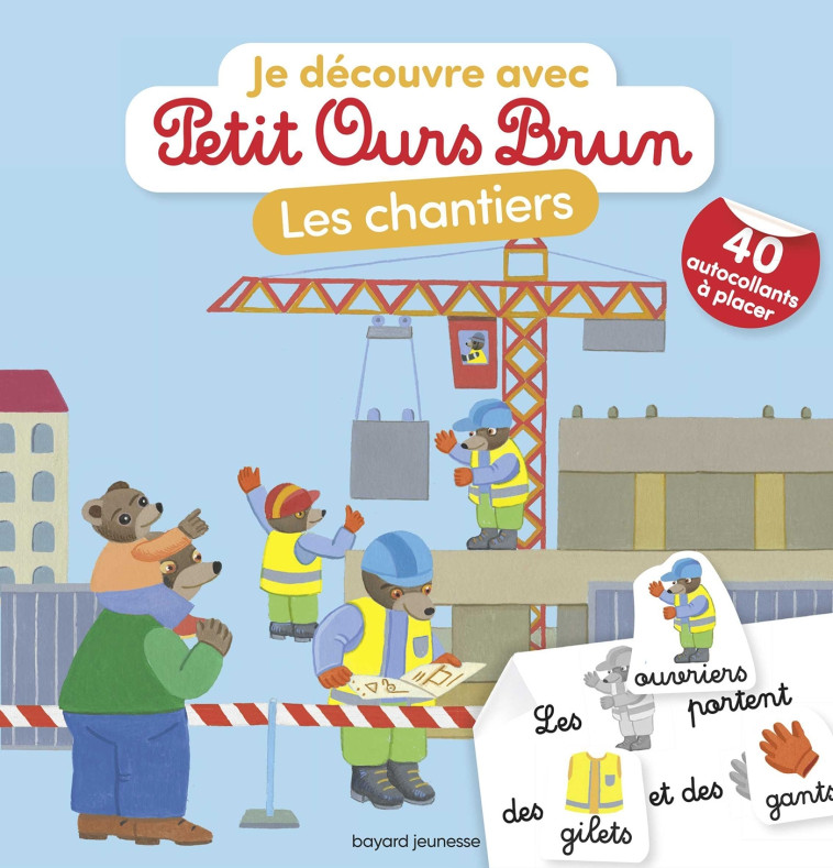 Je découvre les chantiers avec Petit Ours Brun - Martin Bour - BAYARD JEUNESSE