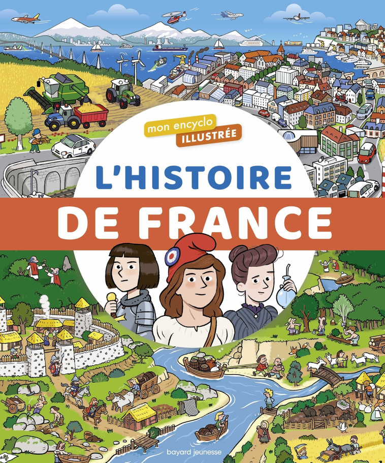 L'encyclo illustrée de l'histoire de France - Bertrand Fichou - BAYARD JEUNESSE