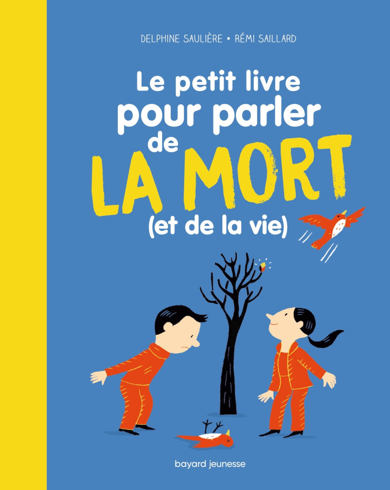 Le Petit livre pour parler de la mort (et de la vie !) - Delphine Sauliere D'Izarny-Gargas - BAYARD JEUNESSE