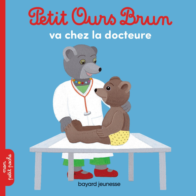 Petit Ours Brun va chez la docteure - Marie Aubinais - BAYARD JEUNESSE