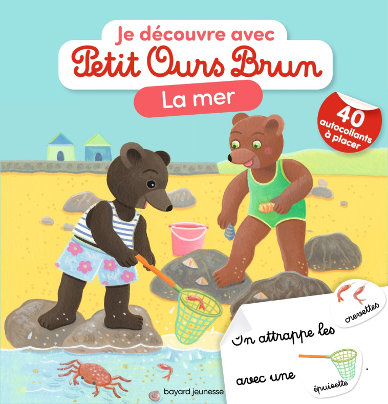 Je découvre la mer avec Petit Ours Brun - Céline Bour-Chollet - BAYARD JEUNESSE