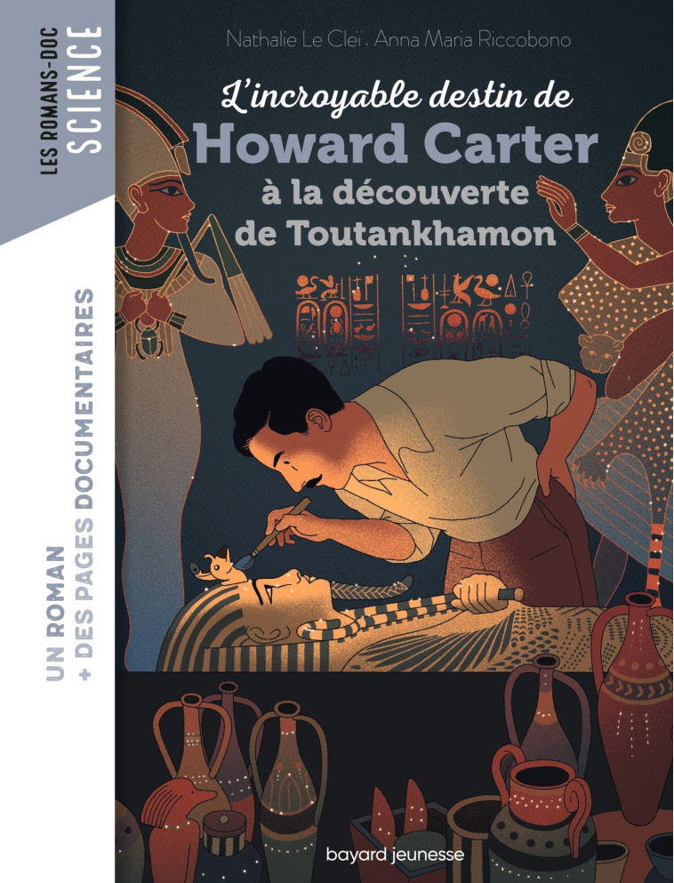 L'incroyable destin de Howard Carter, à la découverte de Toutankhamon - Nathalie LE CLEI - BAYARD JEUNESSE