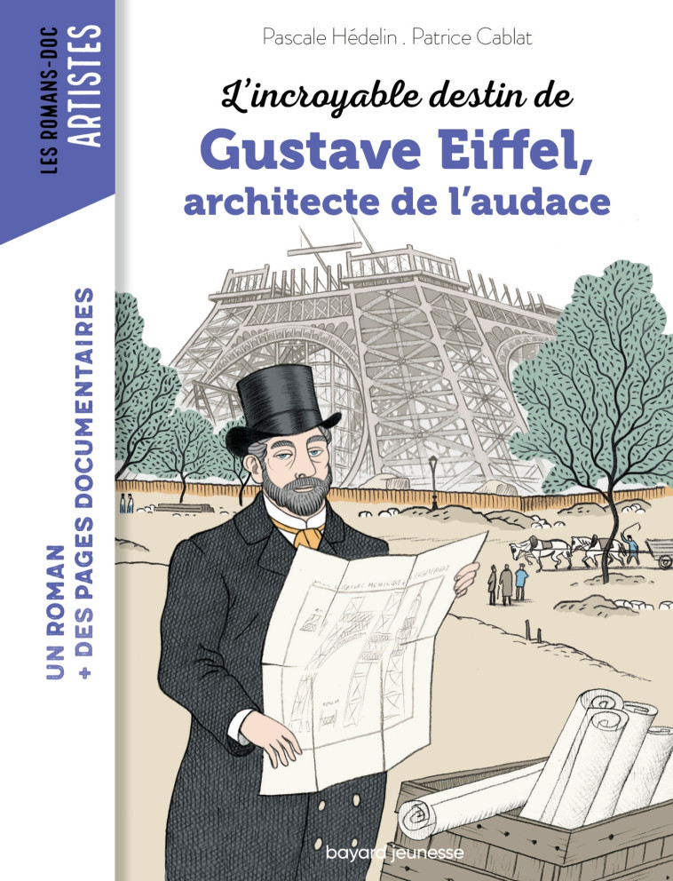 L'incroyable destin de Gustave Eiffel, ingénieur passionné - Patrice Cablat - BAYARD JEUNESSE