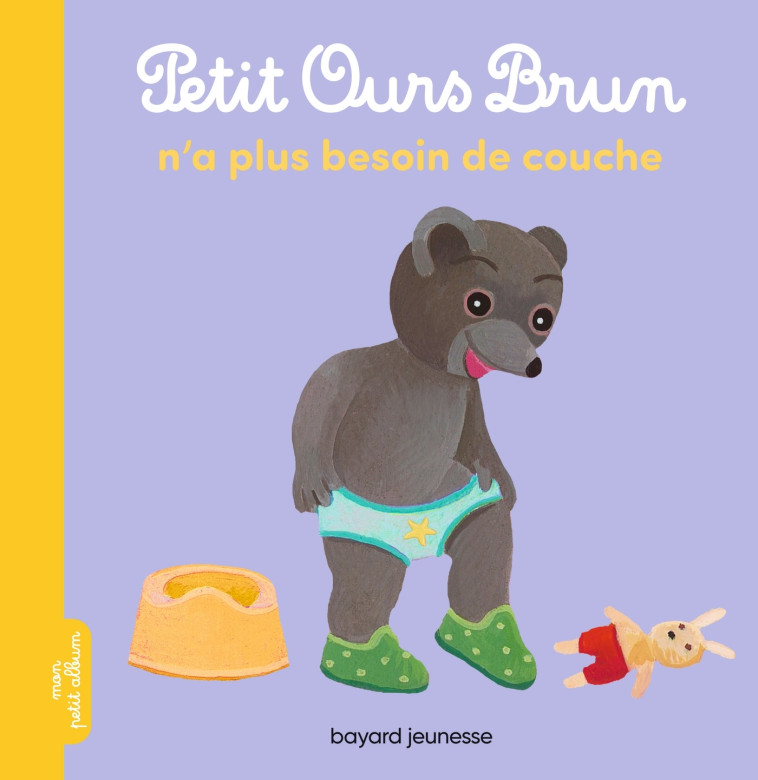 Petit Ours Brun n'a plus besoin de couche - Marie Aubinais - BAYARD JEUNESSE