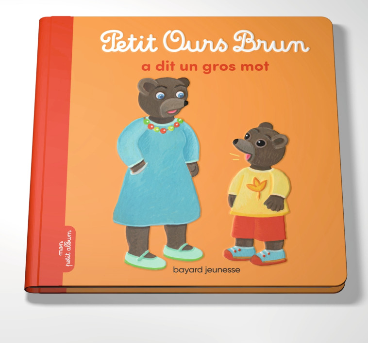 Petit Ours Brun a dit un gros mot - Céline Bour-Chollet - BAYARD JEUNESSE