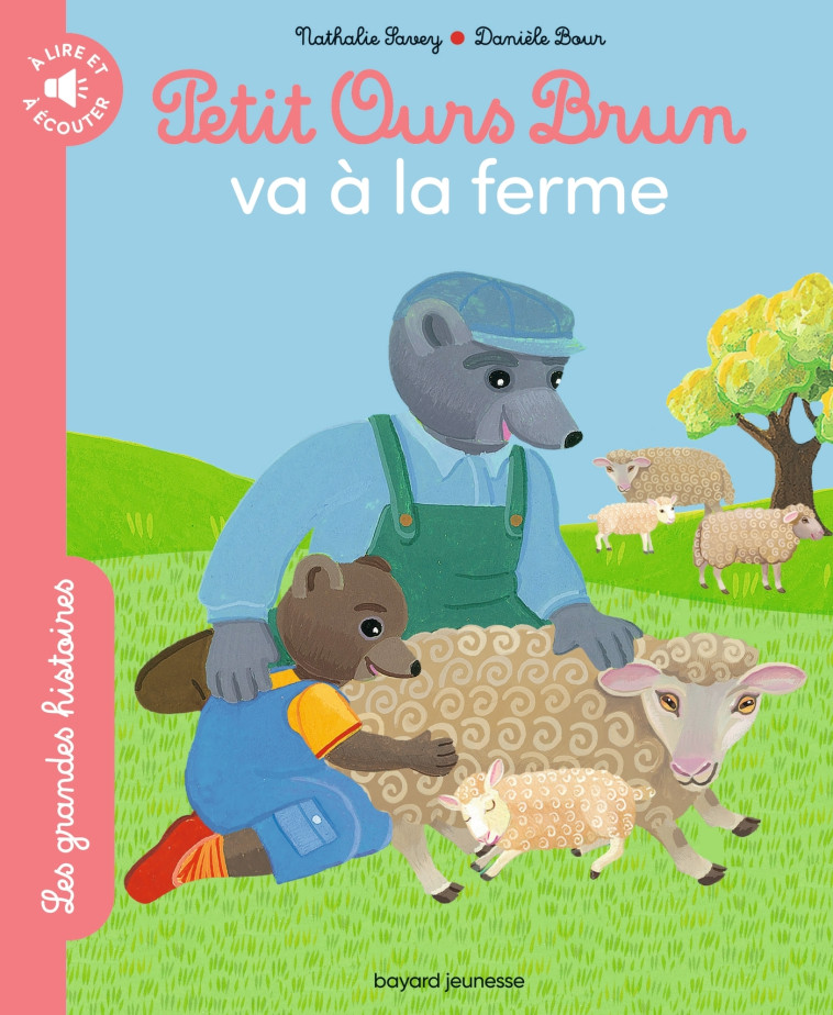 Petit Ours Brun va à la ferme - Les grandes histoires à lire et à écouter - NATHALIE SAVEY - BAYARD JEUNESSE