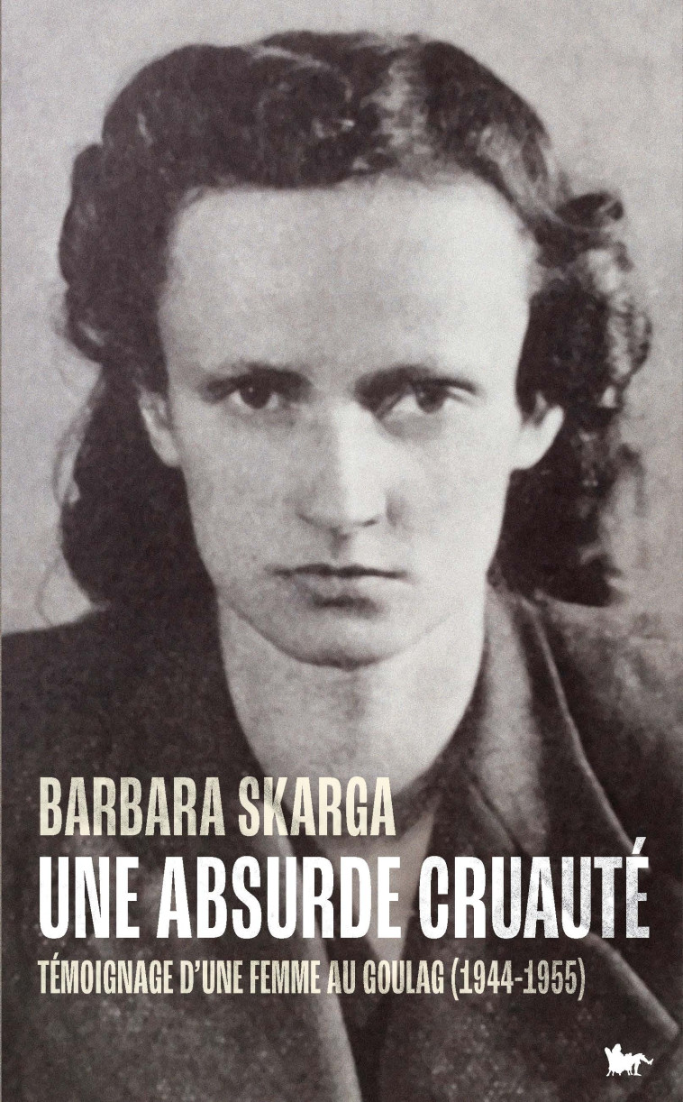 Une absurde cruauté - Barbara Skarga - TABLE RONDE