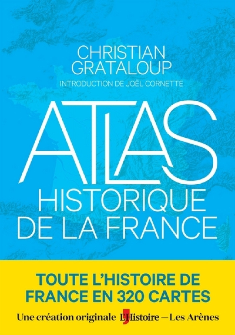 Atlas historique de la France - Christian Grataloup - ARENES