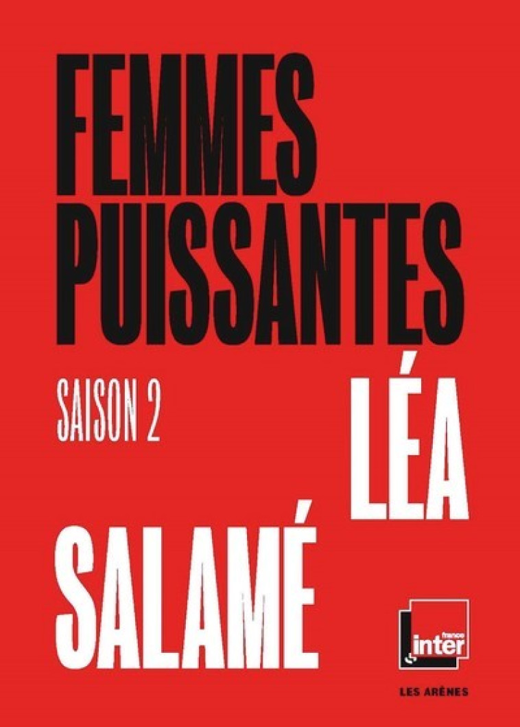 Femmes puissantes - saison 2 - Léa Salamé - ARENES