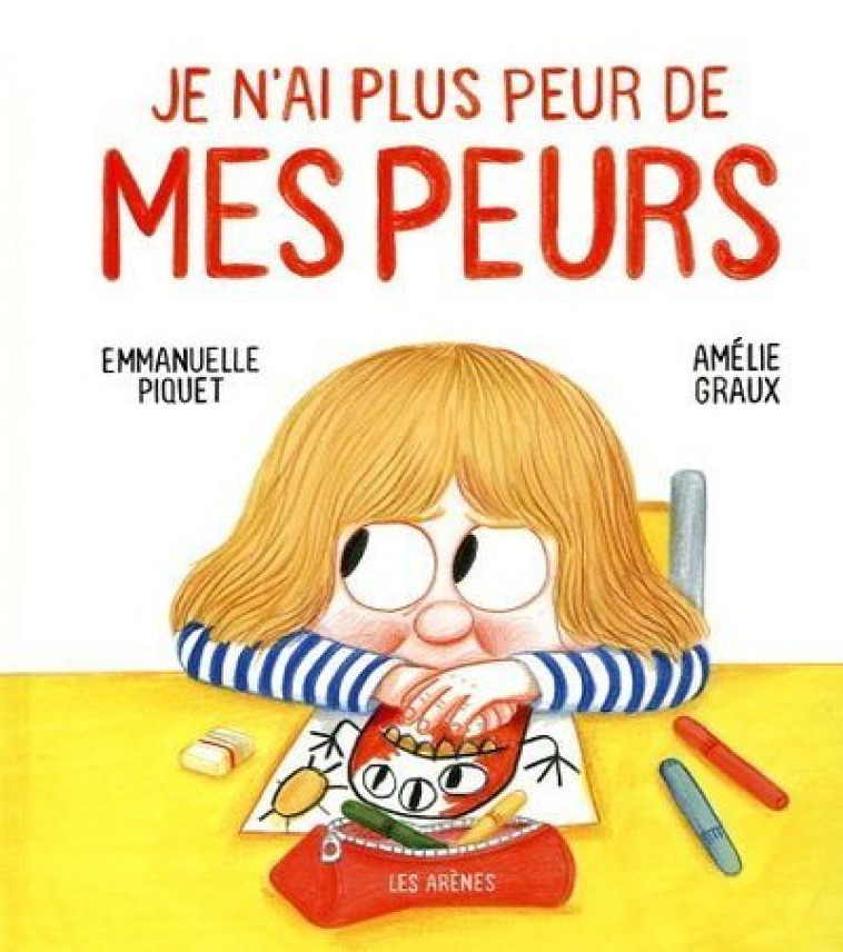 Je n'ai plus peur de mes peurs - Emmanuelle Piquet - ARENES