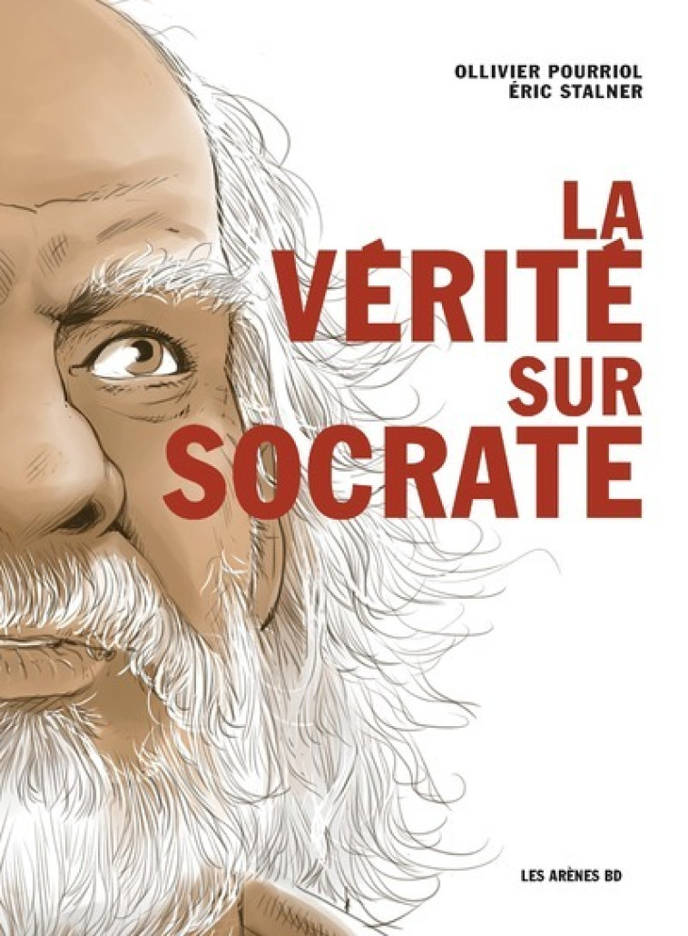 La Vérité sur Socrate - Ollivier Pourriol - ARENES