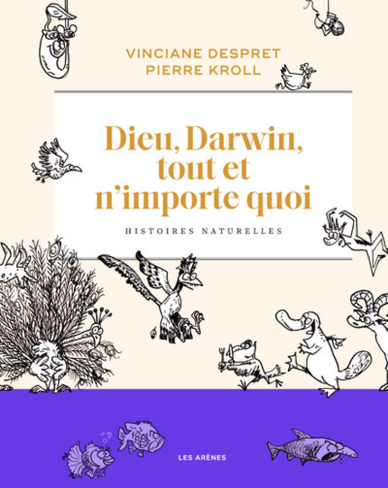 Dieu, Darwin, tout et n'importe quoi - Histoires naturelles - Vinciane Despret - LES ARENES BD