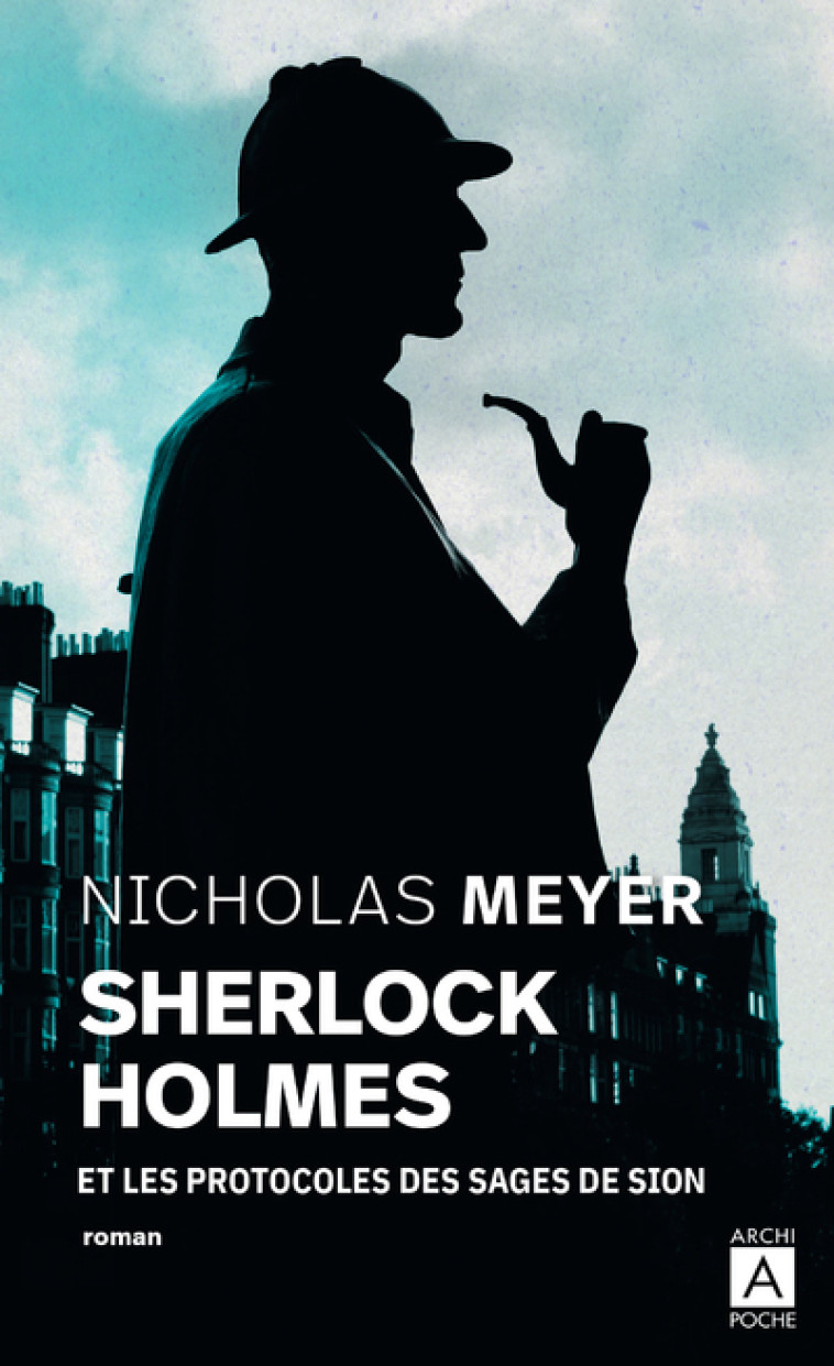 Sherlock Holmes et les protocoles des Sages de Sion - Nicholas Meyer - ARCHIPOCHE