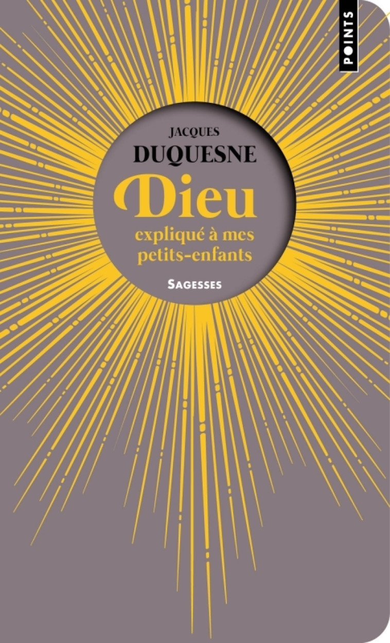 Dieu expliqué à mes petits-enfants - Jacques Duquesne - POINTS