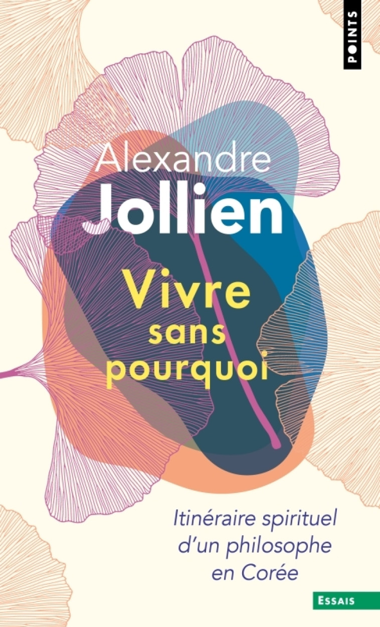 Vivre sans pourquoi - Alexandre Jollien - POINTS