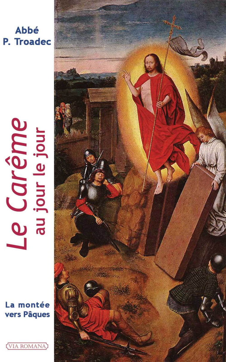 Le carême au jour le jour -  Abbé Patrick Troadec - VIA ROMANA