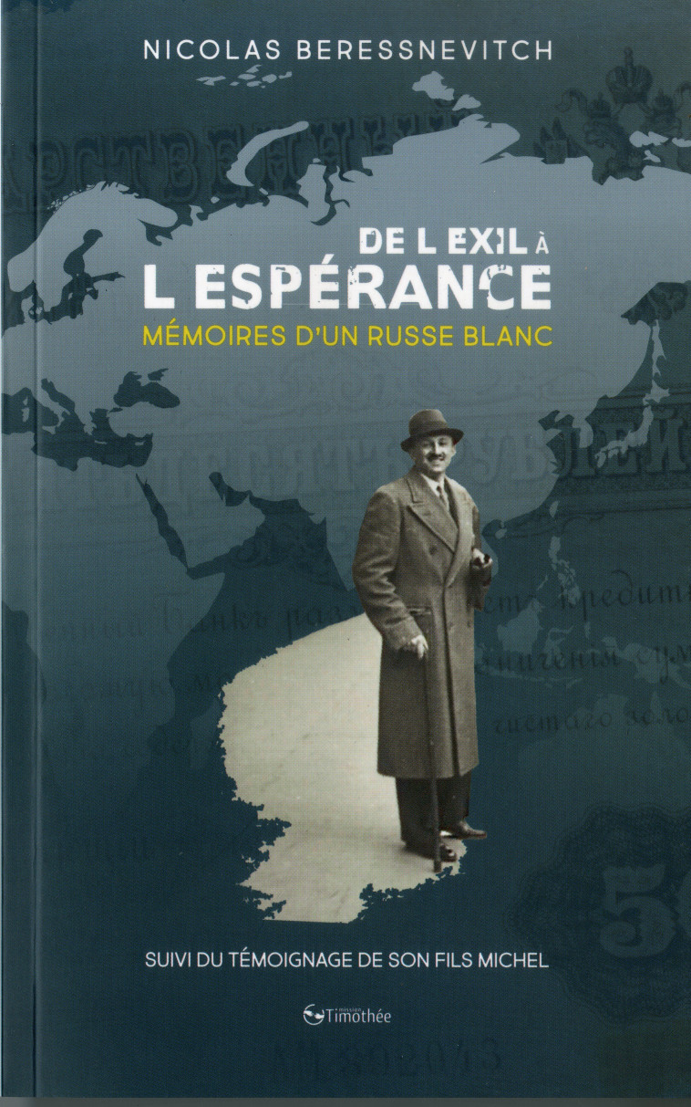 DE L'EXIL A L'ESPERANCE Mémoires d'un russe blanc suivies du témoignage de son fils Michel - Beressnevitch N - COCEBAL