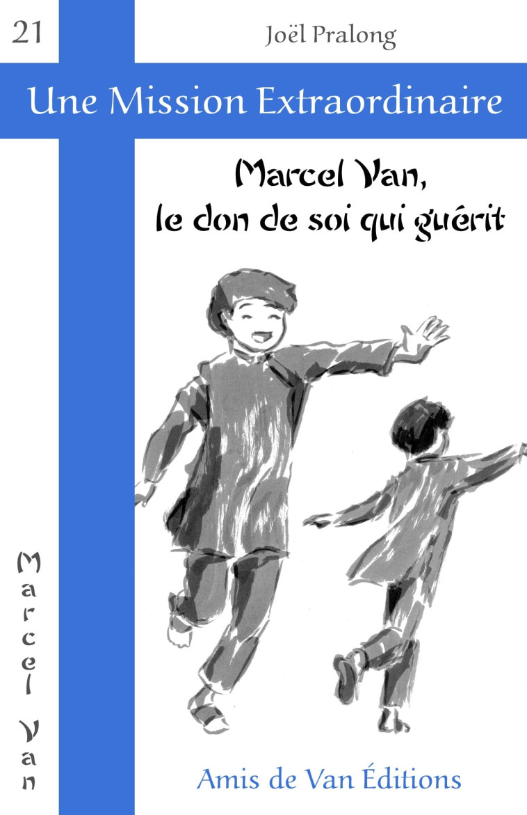 Marcel Van, le don de soi qui guérit - Joël Pralong - AMIS DE VAN