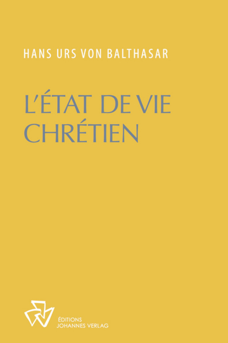 L'état de vie chrétien -  Hans Urs von Balthasar - JOHANNES VERLAG