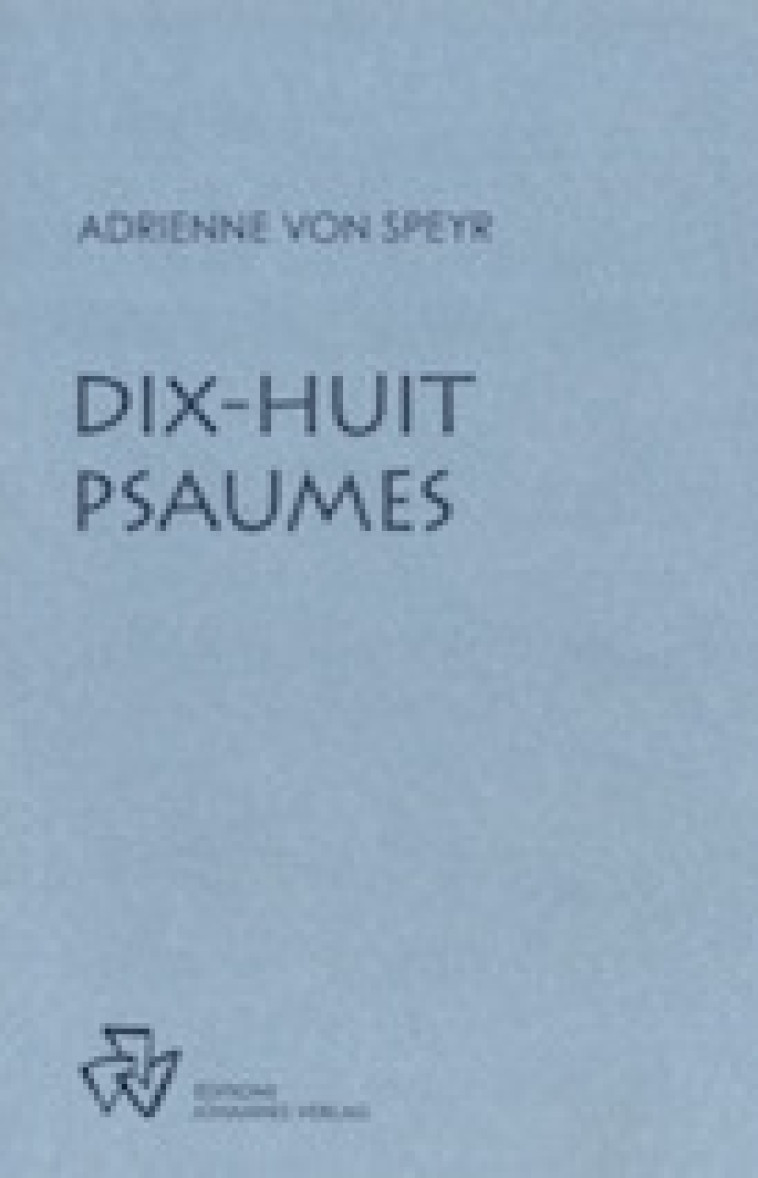 Dix-huit psaumes -  Adrienne von Speyr - JOHANNES VERLAG