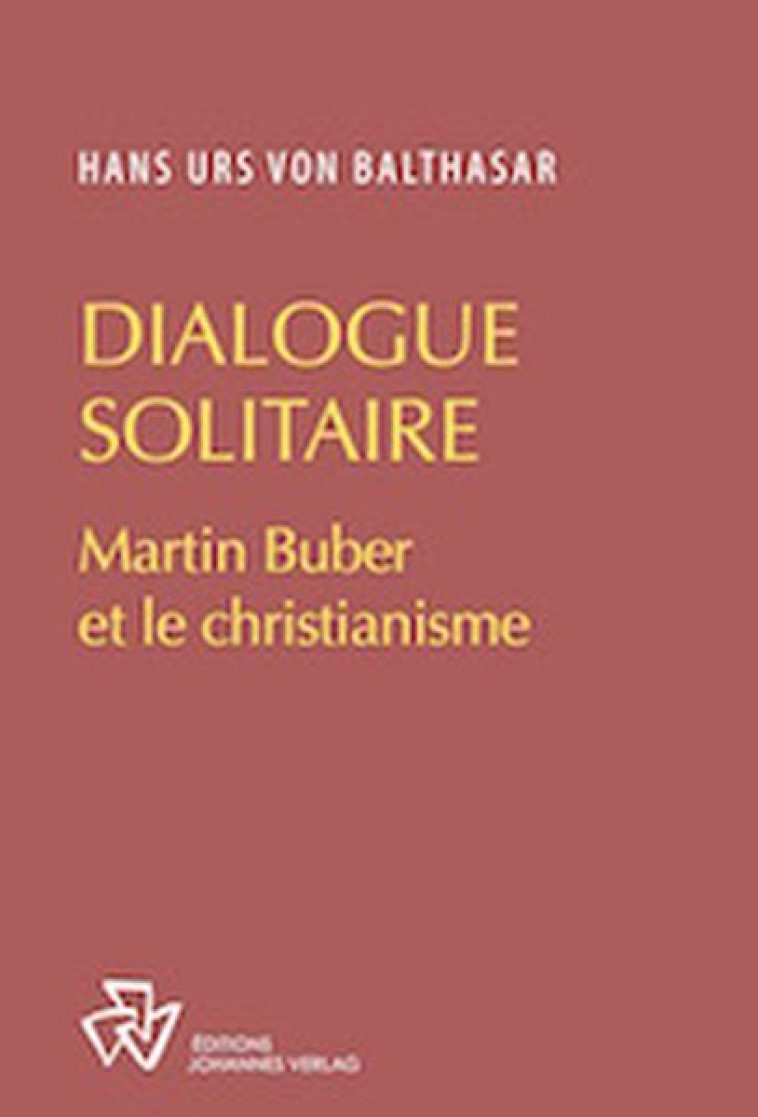 Dialogue en solitaire -  Balthasar Hans Urs von - JOHANNES VERLAG