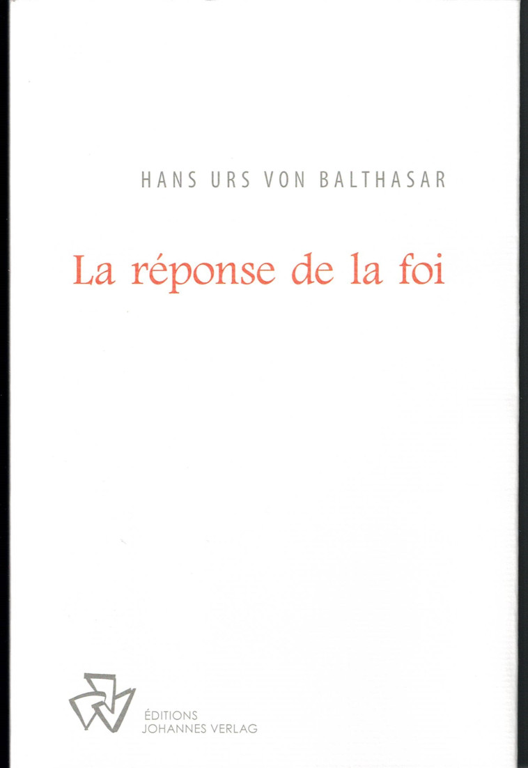 La Réponse de la Foi - Hans Urs von Balthasar - JOHANNES VERLAG