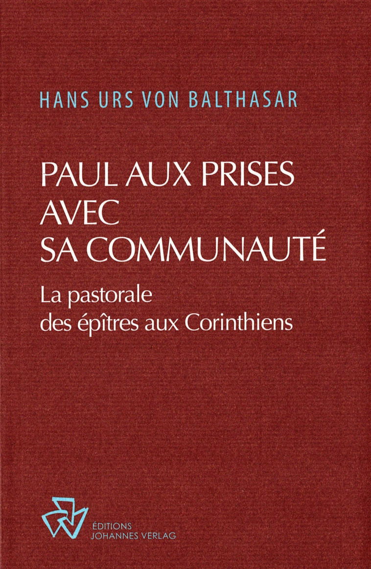 Paul aux prises avec sa communauté - Hans Urs von Balthasar - JOHANNES VERLAG