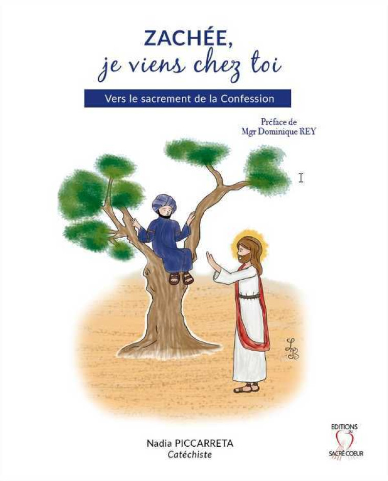 Zachée, je viens chez toi - Nadia PICCARRETA - SACRE COEUR ED