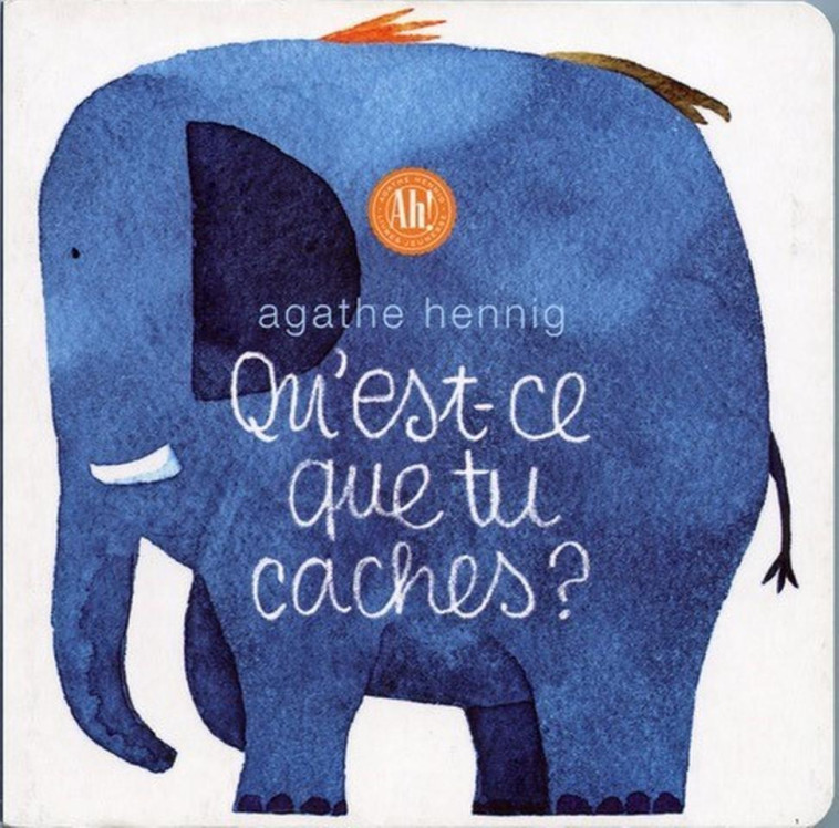 Qu'est ce que tu caches ? - Agathe Hennig - AH EDITIONS