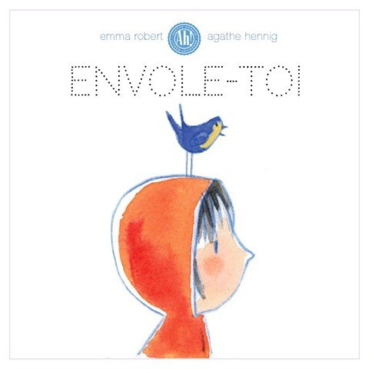 Envole-toi - Emma Robert - AH EDITIONS