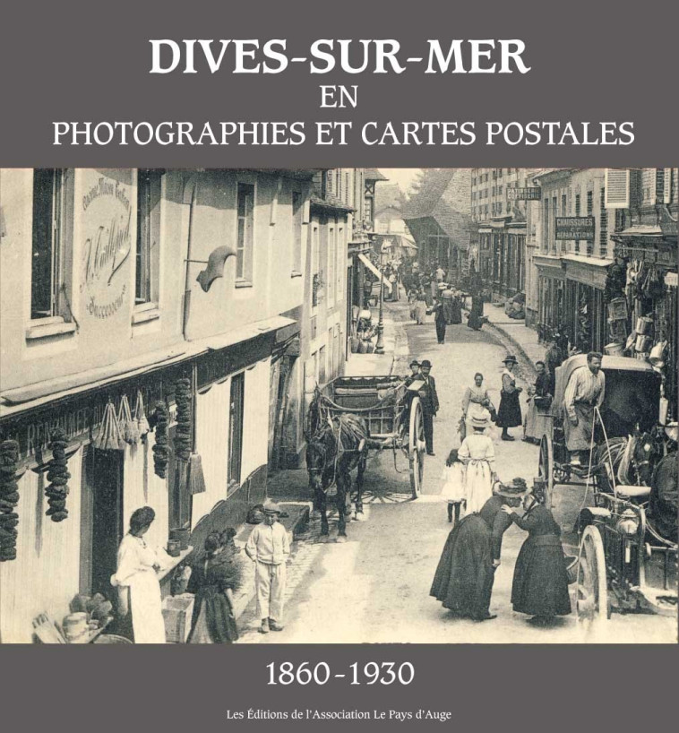 Dives-sur-Mer en photographies et cartes postales -  COLL. - PAYS AUGE