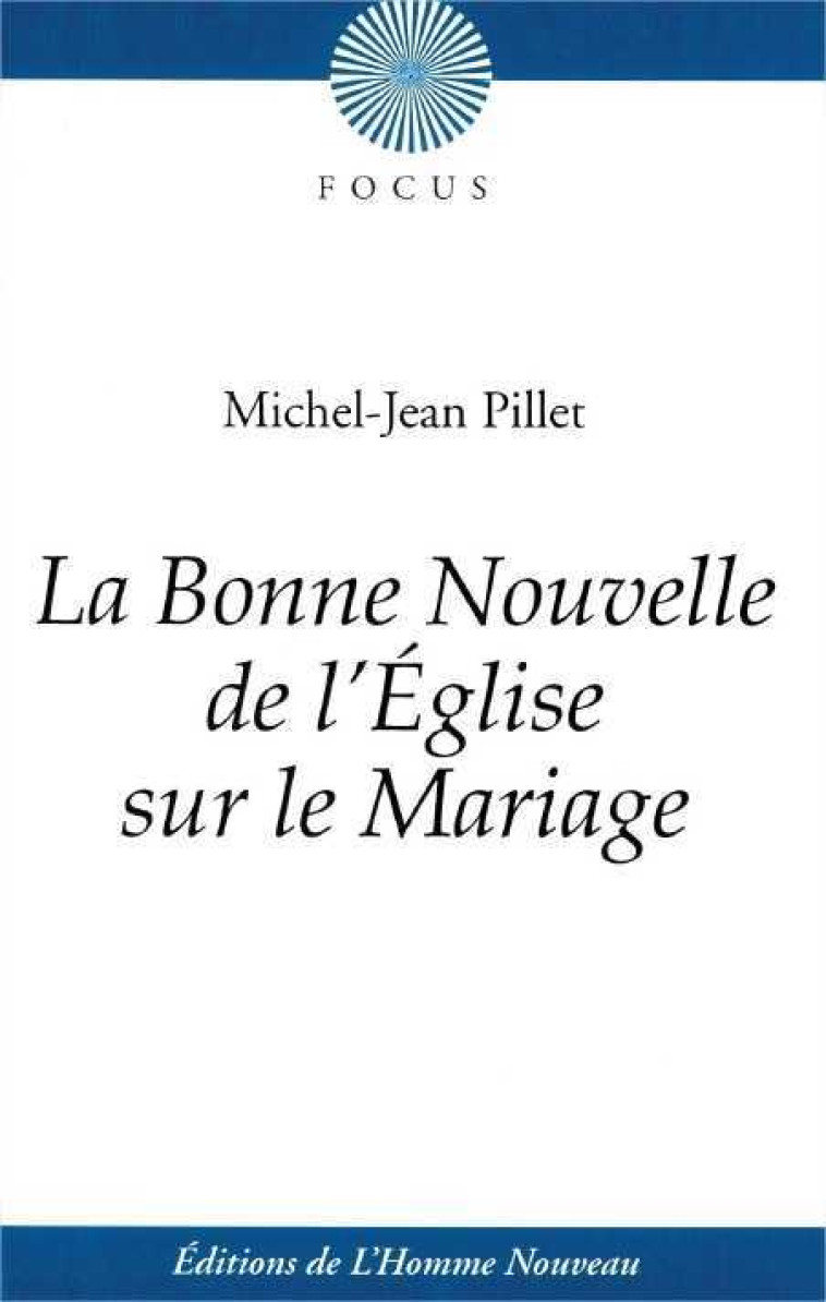 La bonne nouvelle de l'Église sur le Mariage - Michel-Jean PILLET - HOMME NOUVEAU