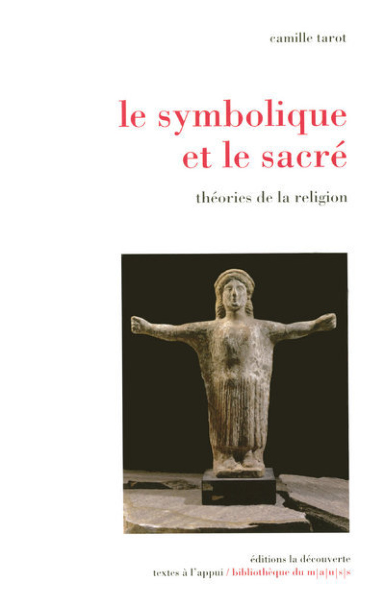 Le symbolique et le sacré théories de la religion - Camille Tarot - LA DECOUVERTE