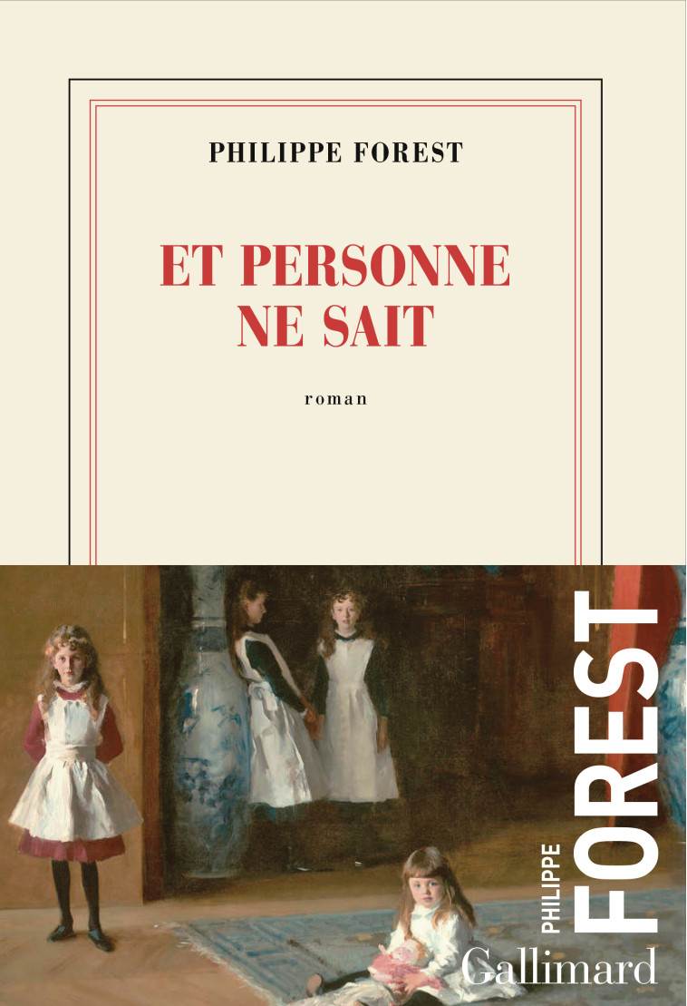 Et personne ne sait -  PHILIPPE FOREST - GALLIMARD