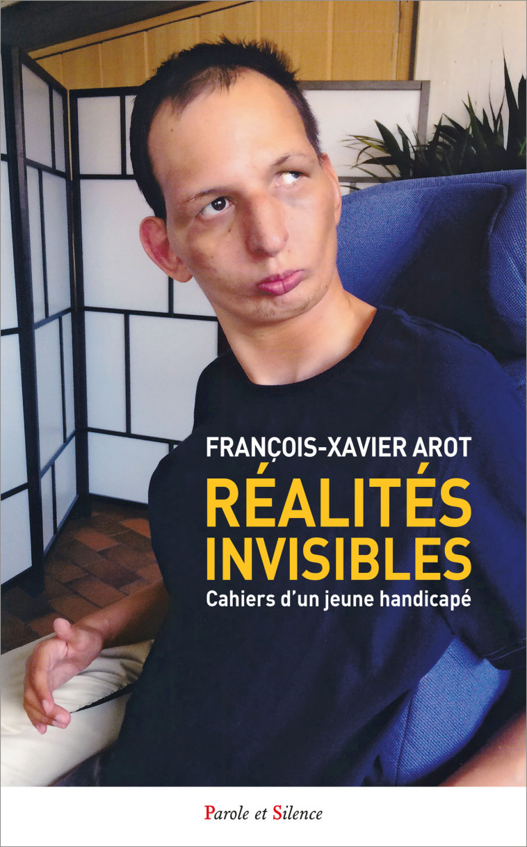 Réalités invisibles - François-Xavier Arot - PAROLE SILENCE